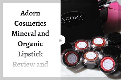 Completely Vegan Cruelty Free And Non Toxic Lipstick Adorn Cosmetics Mineral And Organic