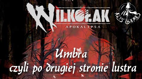 Wilkołak Apokalipsa Umbra czyli pod drugiej stronie lustra wstęp