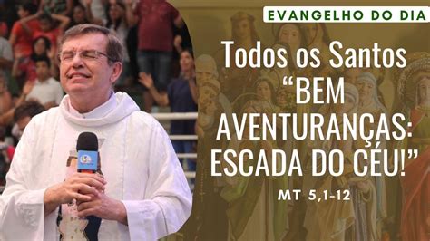 EVANGELHO DO DIA 05 11 domingo Todos os Santos BEM AVENTURANÇAS