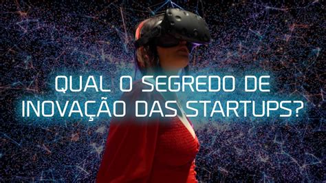 Como Startups REALMENTE Inovam YouTube