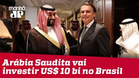 Arábia Saudita vai investir US 10 bi no Brasil e governo vê prova de