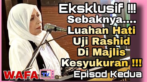 Eksklusif Sebaknya Luahan Hati Uji Rashid Di Majlis