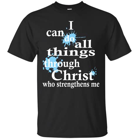 I Can Do All Things Through Christ Who Strengthens Me T Shirt Teedragons