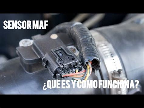 Qu Es El Sensor Maf Y C Mo Funciona Youtube