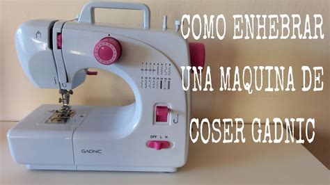 Como Enhebrar Una M Quina De Coser Gadnic By M A Tatiana Youtube