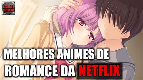 MELHORES ANIMES DE ROMANCE DA NETFLIX PARTE 3 YouTube