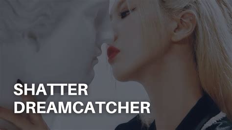 dreamcatcher shatter sub español YouTube