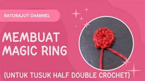 Cara Merajut Membuat Magic Ring Untuk Rajutan Melingkar Half Double