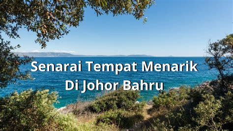 Senarai Tempat Menarik Di Johor Bahru Rakyat News