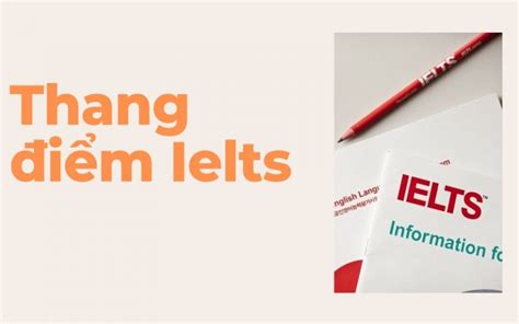 Thang Điểm IELTS Và Cách Tính Điểm Chuẩn Mới Nhất 2024