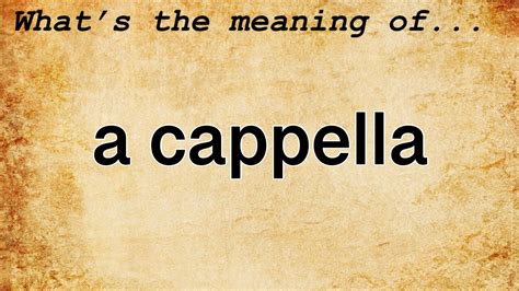 A Cappella Meaning Definition Of A Cappella YouTube