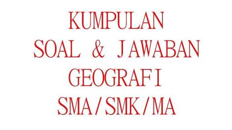 Soal Sumatif Geografi Kelas Sma Ma Ulangan Ujian Semester