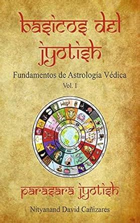 B Sicos Del Jyotish Fundamentos De Astrolog A V Dica Vol I Spanish