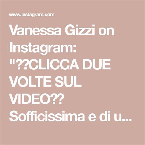 Vanessa Gizzi On Instagram CLICCA DUE VOLTE SUL VIDEO