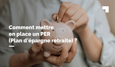 Comment Mettre En Place Un Per Pour Optimiser Sa Retraite