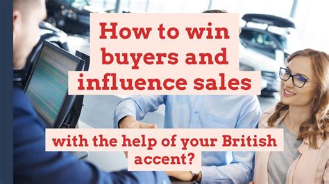 How To Win Buyers And Influence Sales With The Help Of Your British