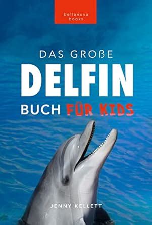 Delfin Bücher Das Große Delfin Buch für Kinder 100 erstaunliche