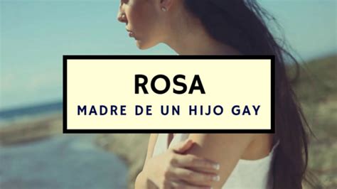 Rosa Madre De Un Hijo Gay It Gets Better Espa A