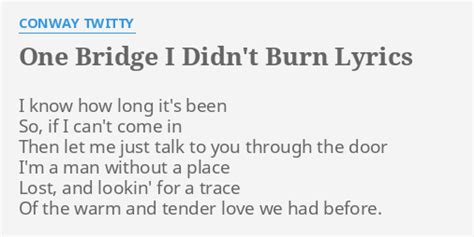 One Bridge I Didn T Burn Lyrics By Conway Twitty I Know How Long