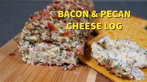 Cooking With Cream Cheese Bacon And Pecan Cheese Log Youtube