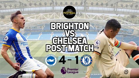 Brighton 4 1 Chelsea Chelsea Battered At The Amex Potter Got