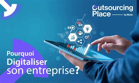 Pourquoi Digitaliser Son Entreprise Outsourcing Place By Mada