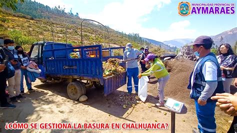 CÓMO SE GESTIONA LA BASURA EN LA CIUDAD DE CHALHUANCA YouTube