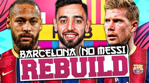 Rebuilding Barcelona Without Messi Fifa Career Mode Youtube