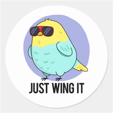 Just Wing It Funny Bird Pun Classic Round Sticker Zazzle