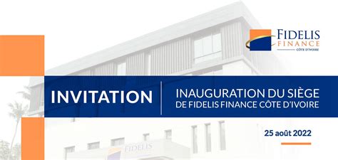 Calam O Invitation Inauguration Du Si Ge De Fidelis Finance C Te D Ivoire