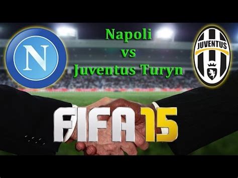 FIFA 15 Mecz na życzenie Napoli vs Juventus Turyn YouTube