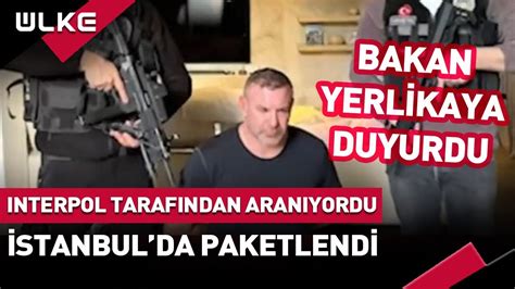 Sondak Ka Interpol Taraf Ndan Aran Yordu Stanbul Da Yakaland Bakan