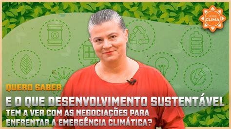 E O Que Desenvolvimento Sustent Vel Tem As Negocia Es Para