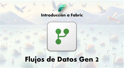 Introducción a Fabric Flujos de Datos Gen2 vídeo dataXbi