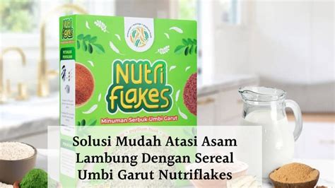 Nutriflakes Sereal Umbi Garut Untuk Asam Lambung Tinggi