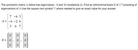 Solved The symmetric matrix A below has eigenvalues –8 and | Chegg.com