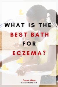 The Best Baths For Eczema Eczema Mama