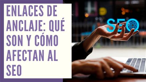 Enlaces de anclaje Qué son y cómo afectan al SEO Crear Tu Sitio Web