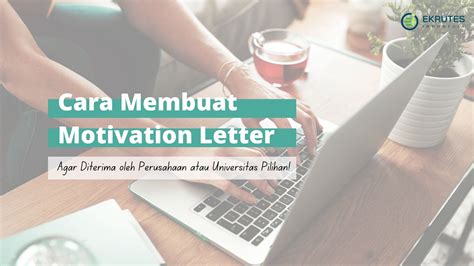 Cara Membuat Motivation Letter Yang Sempurna Perhatikan No7