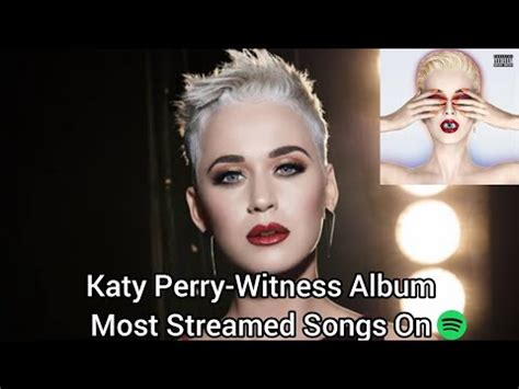 Katy Perry Witness Album Most Streamed Songs On Spotify Update YouTube