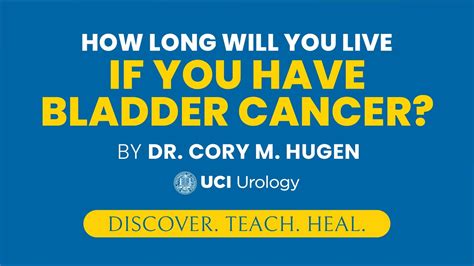 How Long Will You Live If You Have Bladder Cancer By Dr Cory Hugen