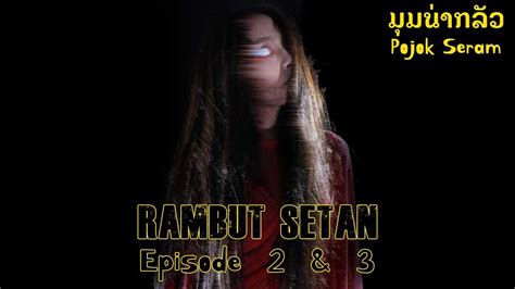 Pojok Seram Haunted Hair Episode Hantu Rambut Horor