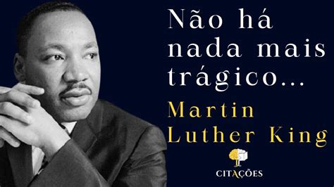 Frases de Martin Luther King que valem a pena escutar Citações