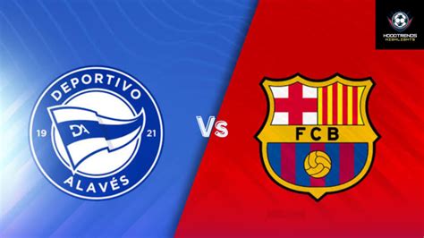 Cd Alaves Vs Barcelona Prediction And Betting Tips