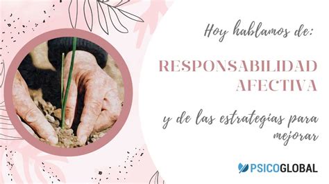 Qu Es La Responsabilidad Afectiva C Mo Se Puede Desarrollar Youtube