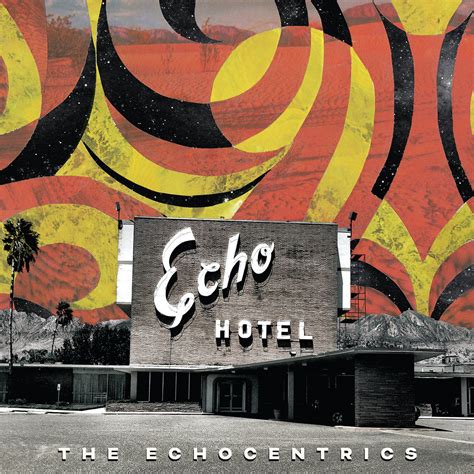 Echo Hotel | The Echocentrics