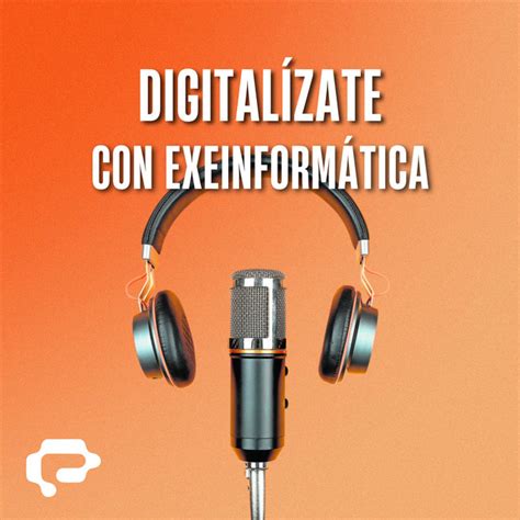 Digitalízate con Exeinformática Podcast on Spotify