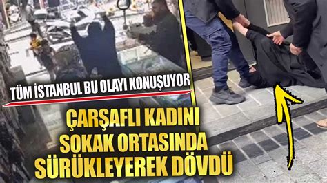 Tüm İstanbul bu olayı konuşuyor çarşaflı kadını sokak ortasında