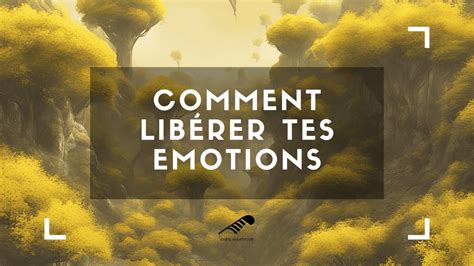 Comment te libérer tes émotions négatives YouTube