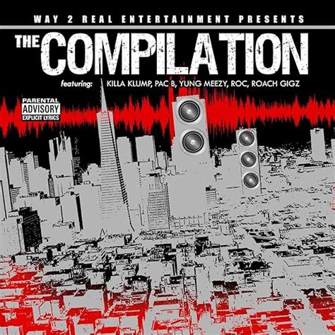 Way 2 Real Entertainment Presents The Compilation Explicit Von Roc Pac B Killa Klump Yung